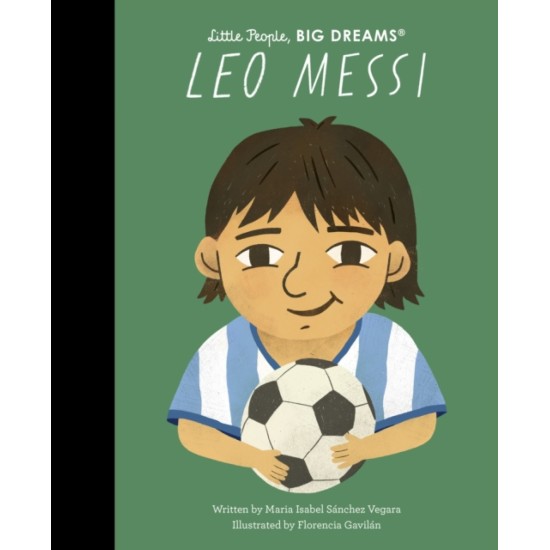 Leo Messi (Little People, Big Dreams) - Maria Isabel Sanchez Vegara