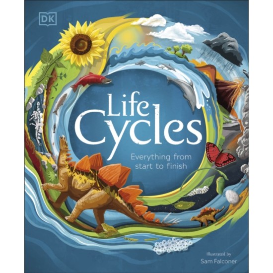 Life Cycles : Everything from Start to Finish (DK Encyclopedias)