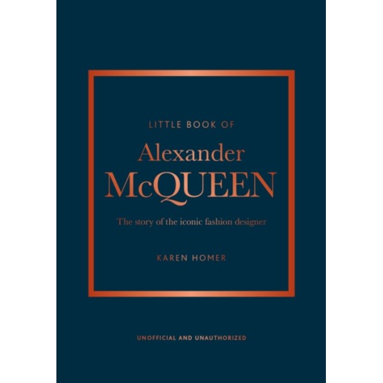 Little Book of Alexander McQueen : The story of the iconic brand - Karen Homer