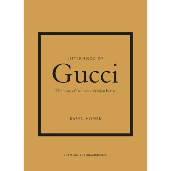 Little Book of Gucci : The story of the iconic brand - Karen Homer