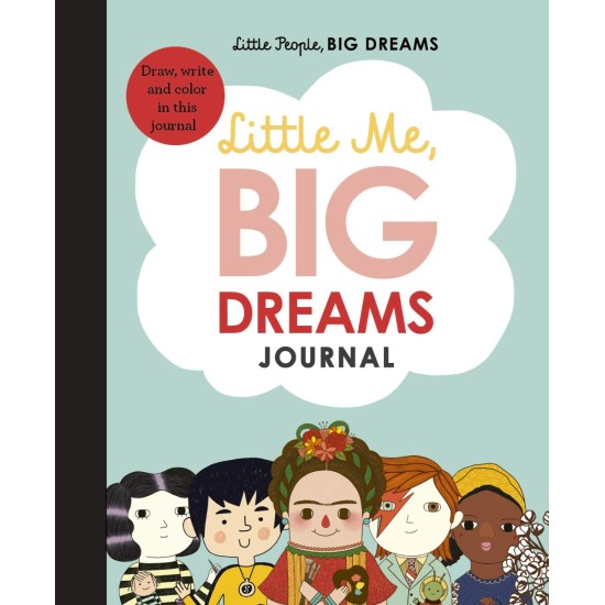 Little Me, Big Dreams Journal : Draw, write and colour this journal (Little People, Big Dreams)