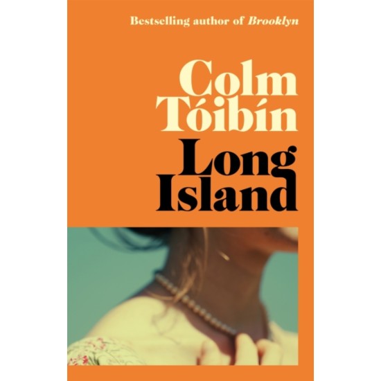 Long Island : The long-awaited sequel to Brooklyn - Colm Toibin