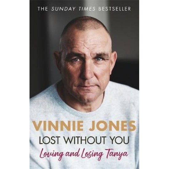 Lost Without You : Loving and Losing Tanya - Vinnie Jones