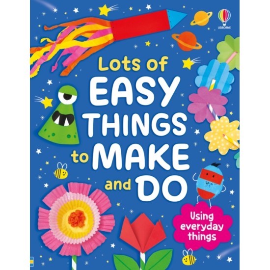 Lots of Easy Things to Make and Do