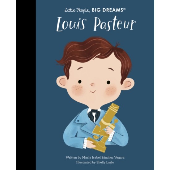 Louis Pasteur (Little People, Big Dreams) - Maria Isabel Sanchez Vegara