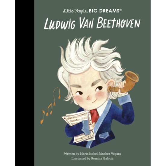 Ludwig Van Beethoven (Little People, Big Dreams)