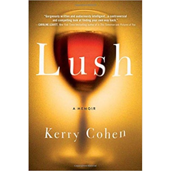 Lush: A Memoir - Kerry Cohen