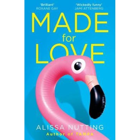 Made for Love - Alissa Nutting (DELIVERY TO EU ONLY)