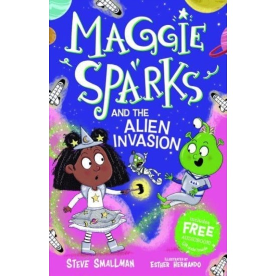 Maggie Sparks and the Alien Invasion - Steve Smallman