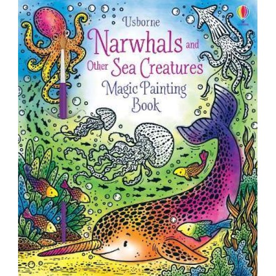 Magic Painting Narwhals and Other Sea Creatures Magic Painting Book