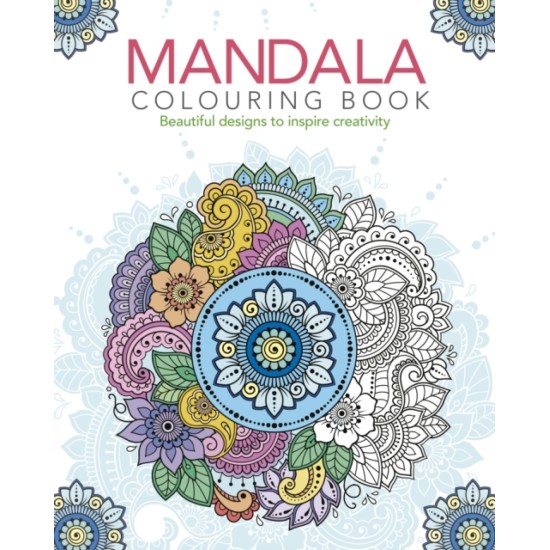 Mandala Colouring Book : Beautiful Designs to Inspire Creativity (Adult Colouring)