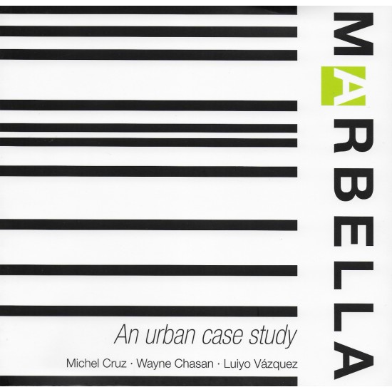 Marbella: An Urban Case Study by Michel Cruz, Wayne Chasan y Luiyo Vázquez (DELIVERY TO EU ONLY)