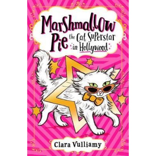 Marshmallow Pie The Cat Superstar in Hollywood - Clara Vulliamy