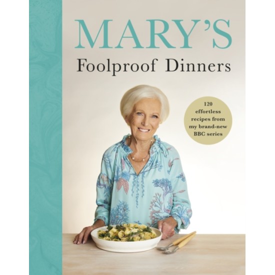 Mary’s Foolproof Dinners - Mary Berry
