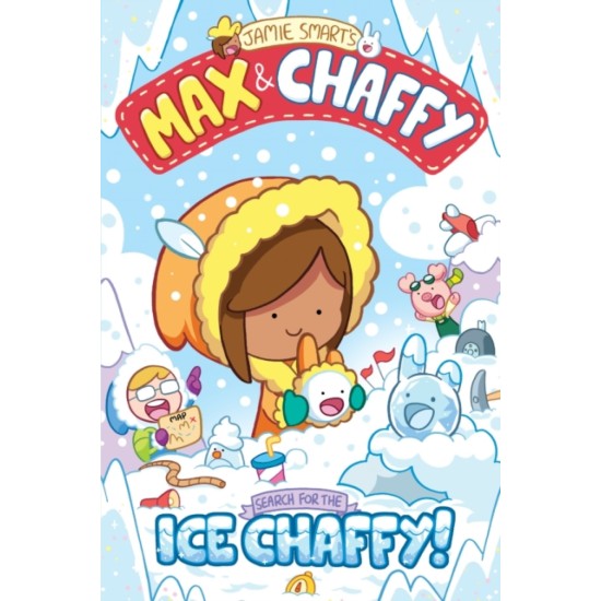 Max and Chaffy 3 : Search for the Ice Chaffy - Jamie Smart