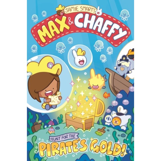 Max and Chaffy 4 : Hunt for the Pirate's Gold - Jamie Smart