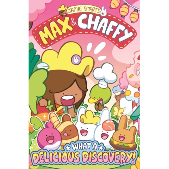 Max and Chaffy 5 : What a Delicious Discovery! - Jamie Smart