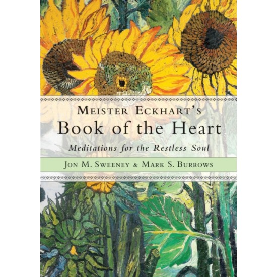 Meister Eckhart's Book of the Heart : Meditations for the Restless Soul
