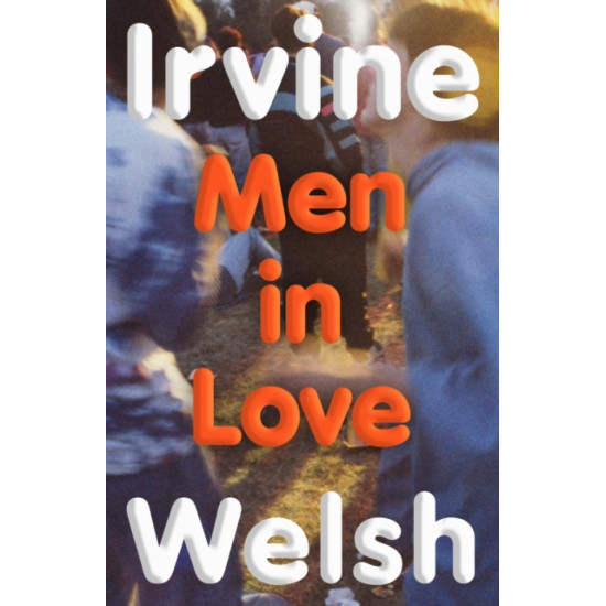 Men in Love (A Trainspotting Book) - Irvine Welsh