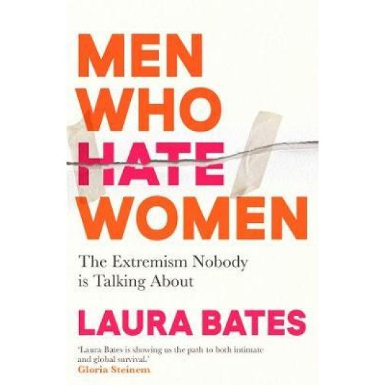 Men Who Hate Women - Laura Bates