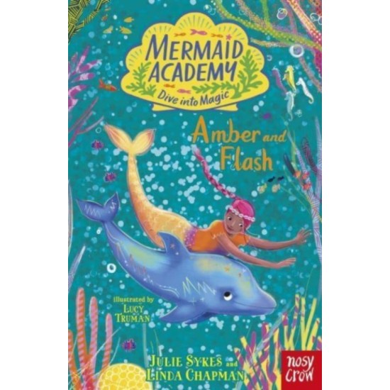 Mermaid Academy: Amber and Flash - Julie Sykes and Linda Chapman