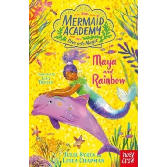 Mermaid Academy: Maya and Rainbow - Julie Sykes and Linda Chapman