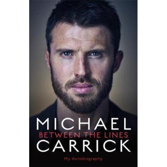 Michael Carrick: Between the Lines : My Autobiography