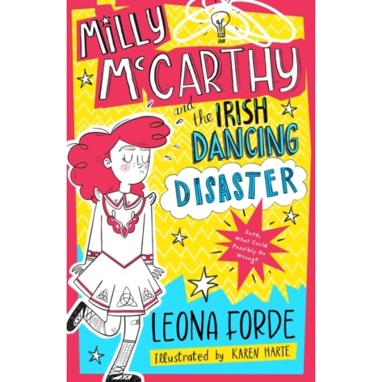 Milly McCarthy and the Irish Dancing Disaster - Leona Forde