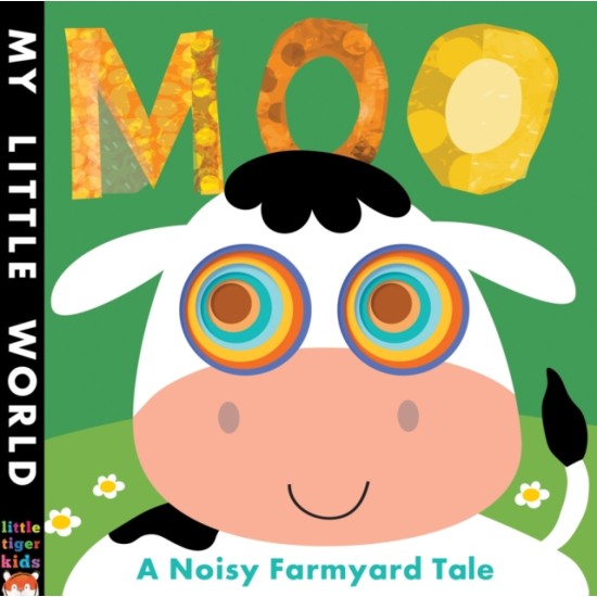 Moo : A Noisy Farmyard Tale (My Little World)