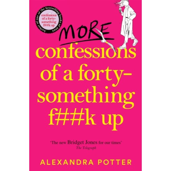 More Confessions of a Forty-Something F**k Up - Alexandra Potter 