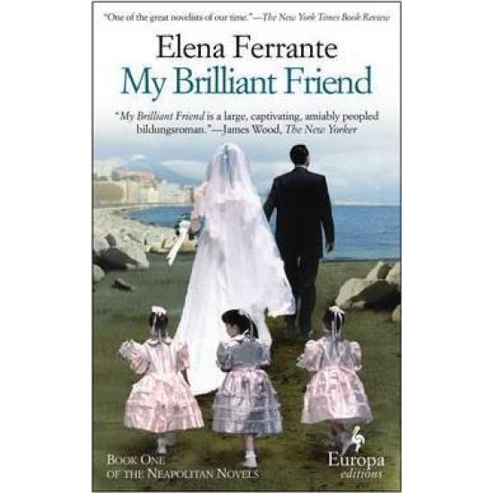 My Brilliant Friend - Elena Ferrante (Neapolitan Novels 1)