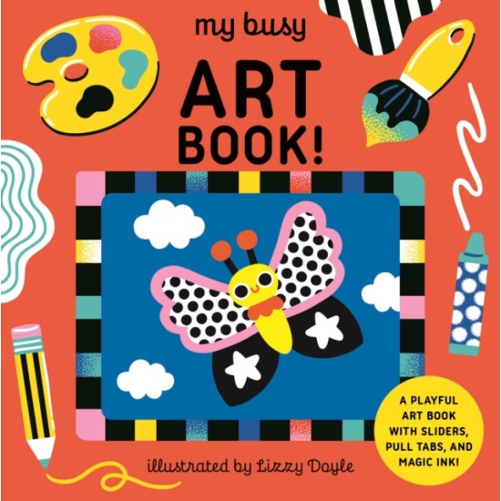 My Busy Art Book! : A Playful Art Book with Sliders, Pull Tabs, and Magic Ink!