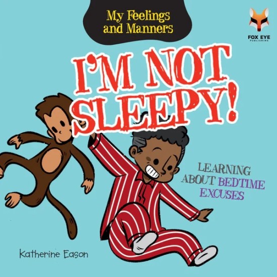 My Feelings And Manners : I'm Not Sleepy - Learning about Bedtime Excuses