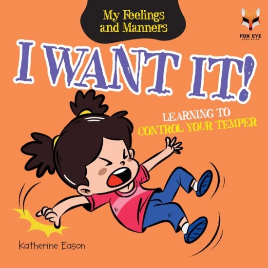 My Feelings And Manners : I Want It - Learning Control Your Temper