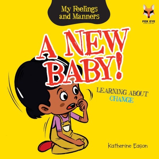 My Feelings And Manners : A New Baby - Learning about Change