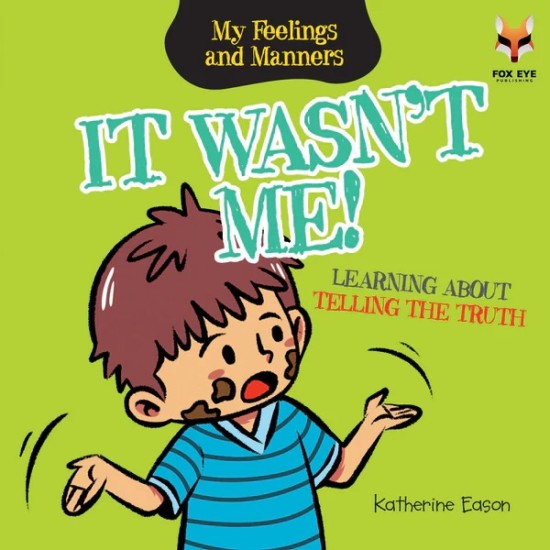 My Feelings And Manners : It Wasn't Me - Learning about Telling The Truth