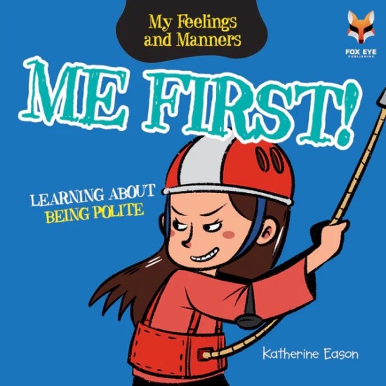 My Feelings And Manners : Me First - Learning about Being Polite