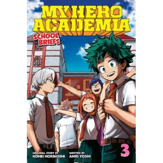 My Hero Academia: School Briefs, Vol. 3 : Dorm Days - Kohei Horikoshi