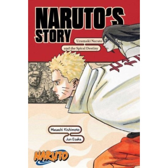 Naruto: Naruto's Story-Uzumaki Naruto and the Spiral Destiny - Takashi Yano