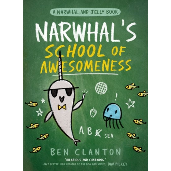 Narwhal’s School of Awesomeness (Narwhal and Jelly 6) - Ben Clanton