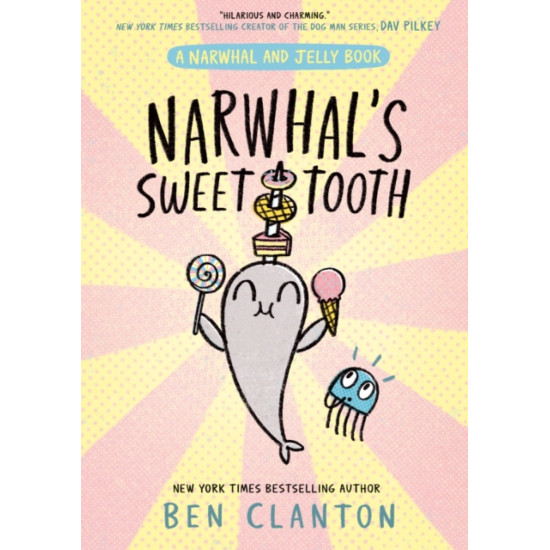 Narwhal's Sweet Tooth (Narwhal and Jelly 9) - Ben Clanton