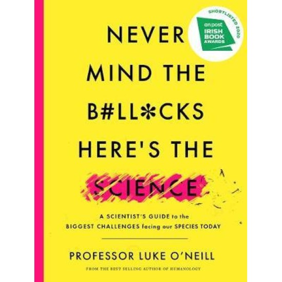 Never Mind the B#ll*cks, Here's the Science - Luke O'Neill