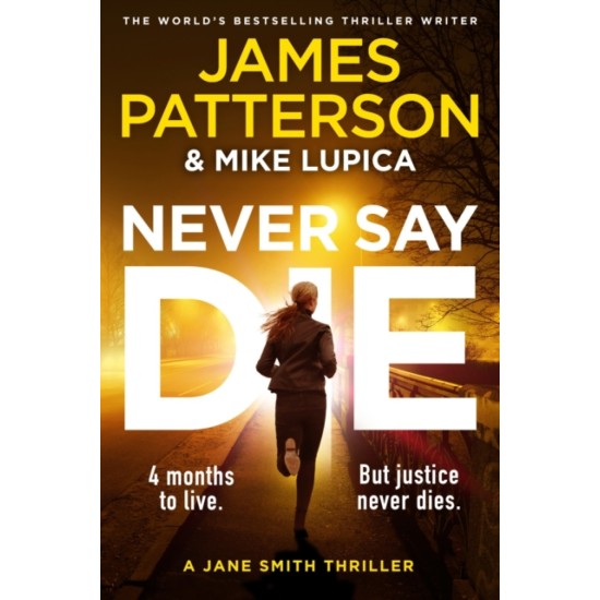 Never Say Die - James Patterson and Mike Lupica