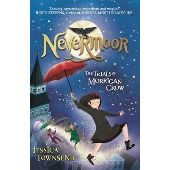 Nevermoor : The Trials of Morrigan Crow Book 1 - Jessica Townsend