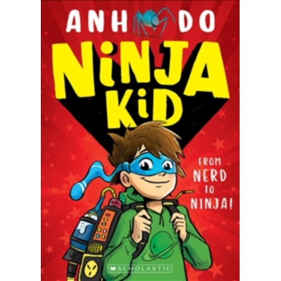 Ninja Kid: From Nerd to Ninja - Anh Do