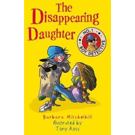 No. 1 Boy Detective : The Disappearing Daughter - Barbara Mitchell, Illustrated by Tony Ross