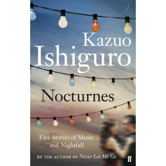 Nocturnes : Five Stories of Music and Nightfall - Kazuo Ishiguro