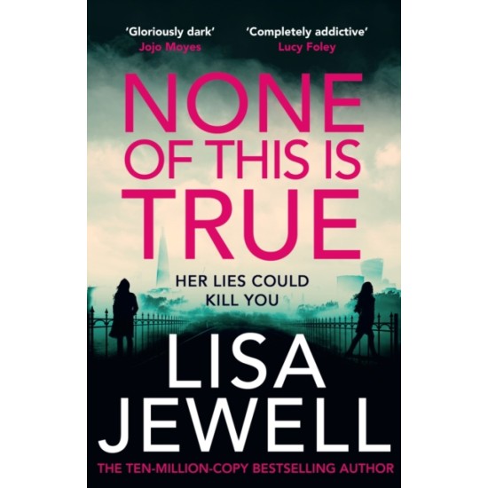 None of This is True - Lisa Jewell