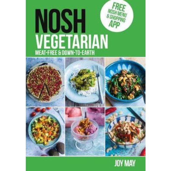 NOSH Vegetarian: Down-to-earth Meat-free recipes - Joy May