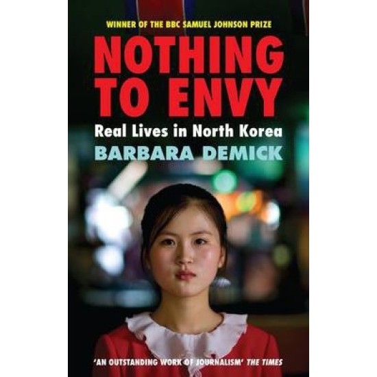 Nothing To Envy : Real Lives In North Korea - Barbara Demick